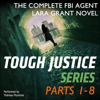 Tough Justice Lib/E: The Complete FBI Agent Lara Grant Novel