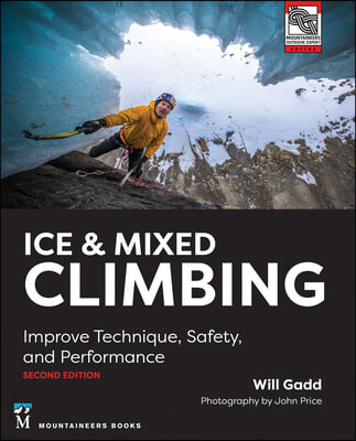 Ice &amp; Mixed Climbing: Improve Technique, Safety, and Performance
