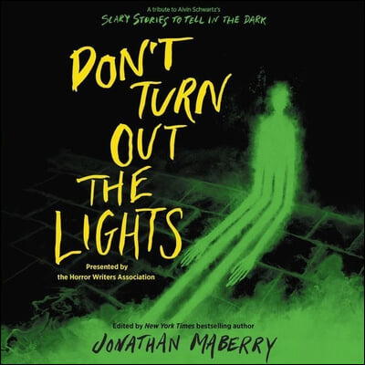 Don&#39;t Turn Out the Lights Lib/E: A Tribute to Alvin Schwartz&#39;s Scary Stories to Tell in the Dark