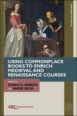 Using Commonplace Books to Enrich Medieval and Renaissance Courses