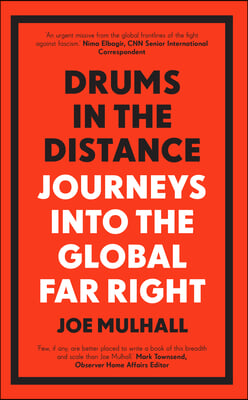 Drums in the Distance: Journeys Into the Global Far Right