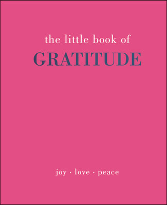 The Little Book of Gratitude: Give More Thanks