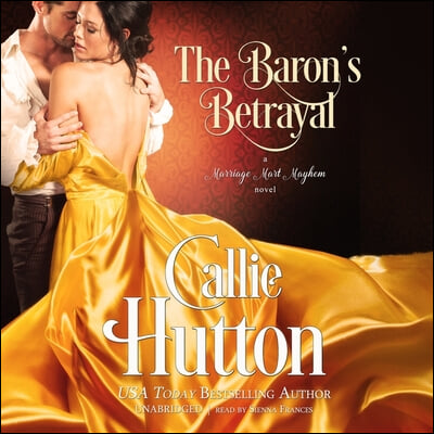 The Baron&#39;s Betrayal: A Marriage Mart Mayhem Novel