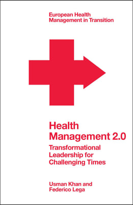 Health Management 2.0: Transformational Leadership for Challenging Times