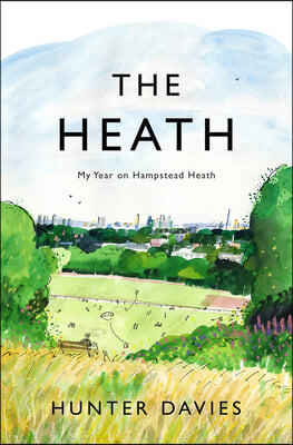 The Heath: My Year on Hampstead Heath