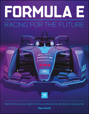 Formula E Manual : Racing For The Future. Behind-the-scenes insight into the world's premier all-electric racing series (Hardcover)