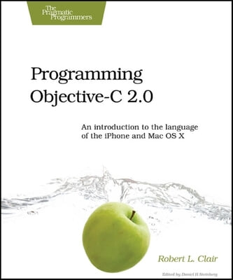 Programming Objective-C 2.0: An Introduction to the Language of the iPhone and Mac OS X