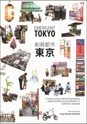 Emergent Tokyo: Designing the Spontaneous City
