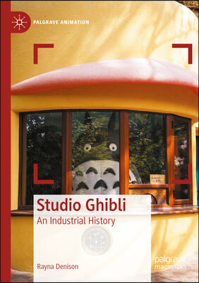 Studio Ghibli: An Industrial History