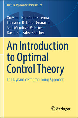 An Introduction to Optimal Control Theory: The Dynamic Programming Approach