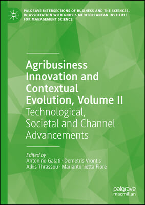 Agribusiness Innovation and Contextual Evolution, Volume II: Technological, Societal and Channel Advancements