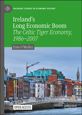 Ireland's Long Economic Boom: The Celtic Tiger Economy, 1986-2007