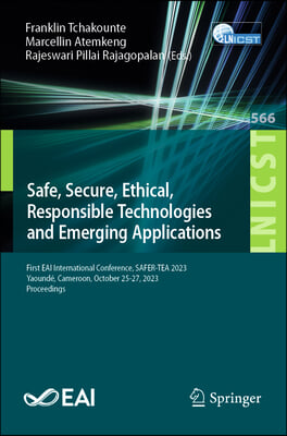 Safe, Secure, Ethical, Responsible Technologies and Emerging Applications: First Eai International Conference, Safer-Tea 2023, Yaound&#233;, Cameroon, Octo