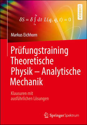 Prüfungstraining Theoretische Physik - Analytische Mechanik: Klausuren Mit Ausführlichen Lösungen