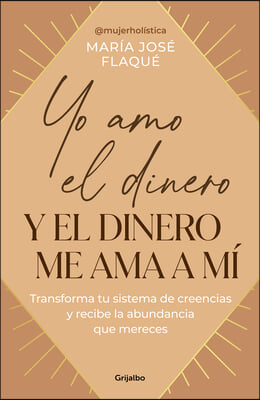 Yo Amo El Dinero Y El Dinero Me Ama a M&#237; / I Love Money, and Money Loves Me