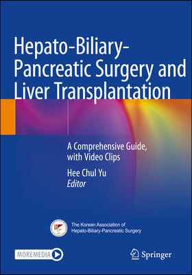 Hepato-Biliary-Pancreatic Surgery and Liver Transplantation: A Comprehensive Guide, with Video Clips