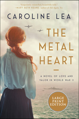 The Metal Heart: A Novel of WW II