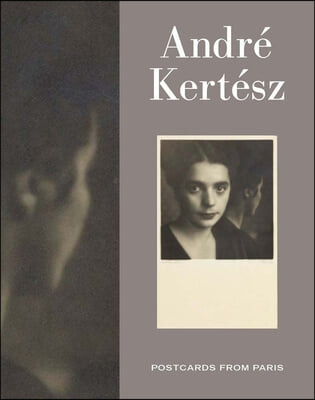 Andre Kertesz: Postcards from Paris