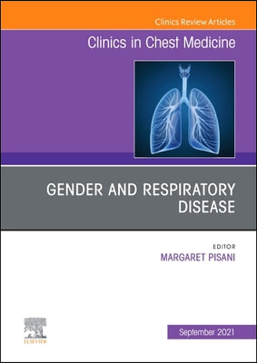 Gender and Respiratory Disease, an Issue of Clinics in Chest Medicine, 42