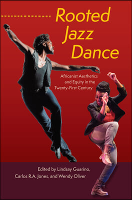 Rooted Jazz Dance: Africanist Aesthetics and Equity in the Twenty-First Century