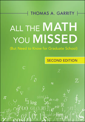 All the Math You Missed: (But Need to Know for Graduate School)