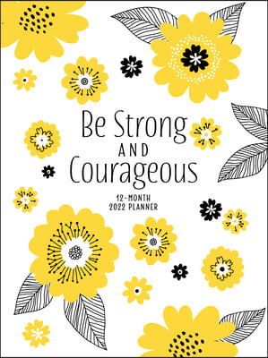 Be Strong and Courageous 2022 Planner: 12 Month Ziparound Planner
