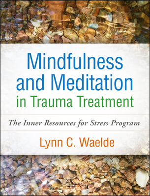 Mindfulness and Meditation in Trauma Treatment: The Inner Resources for Stress Program