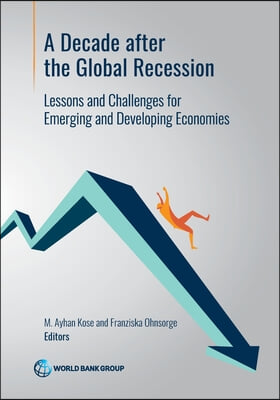 A Decade After the Global Recession: Lessons and Challenges for Emerging and Developing Economies