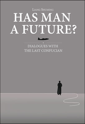 Has Man a Future?: Dialogues with the Last Confucian