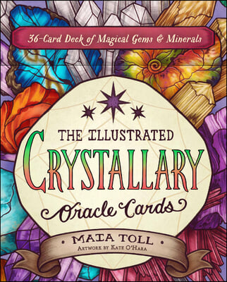 The Illustrated Crystallary Oracle Cards: 36-Card Deck of Magical Gems & Minerals