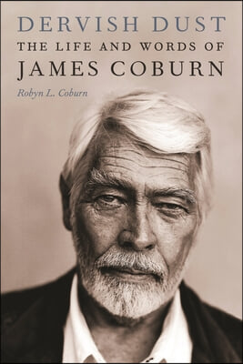 Dervish Dust: The Life and Words of James Coburn