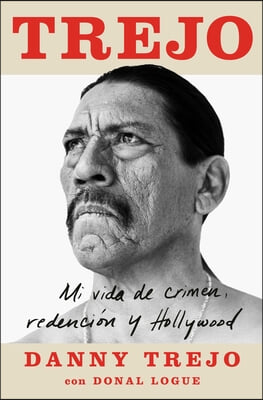 Trejo (Spanish Edition): Mi Vida de Crimen, Redenci&#243;n Y Hollywood