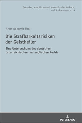 Die Strafbarkeitsrisiken der Geistheiler: Eine Untersuchung des deutschen, oesterreichischen und englischen Rechts