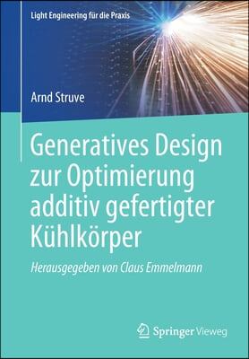 Generatives Design Zur Optimierung Additiv Gefertigter Kuhlkorper