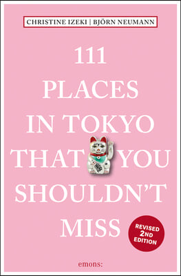 111 Places in Tokyo That You Shouldn&#39;t Miss