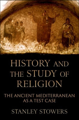 History and the Study of Religion: The Ancient Mediterranean as a Test Case