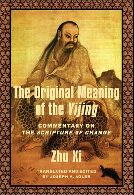 The Original Meaning of the Yijing: Commentary on the Scripture of Change