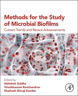 Methods for the Study of Microbial Biofilms: Current Trends and Recent Advancements