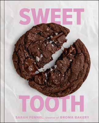 Sweet Tooth: 100 Desserts to Save Room for (a Baking Book)