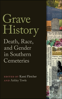 Grave History: Death, Race, and Gender in Southern Cemeteries