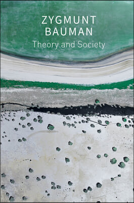 Theory and Society: Selected Writings