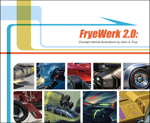 Fryewerk 2.0: Concept Vehicle Illustrations by John A. Frye