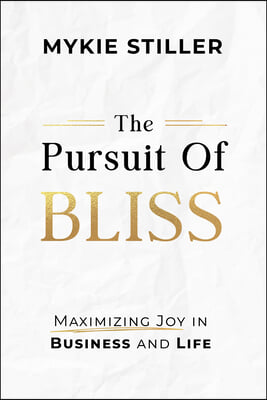 The Pursuit of Bliss: Maximizing Joy in Business and Life