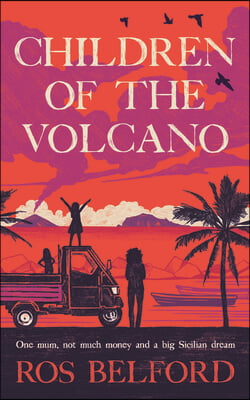 Children of the Volcano: Finding Freedom and Making a Home for Three in Sicily