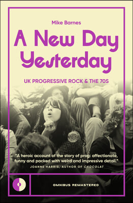 A New Day Yesterday: UK Progressive Rock and the 1970s