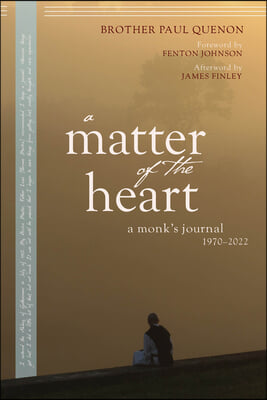 A Matter of the Heart: A Monk&#39;s Journal