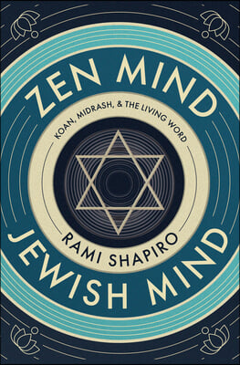 Zen Mind Jewish Mind: Koan, Midrash, &amp; the Living Word