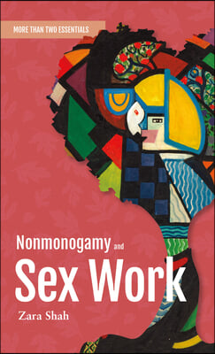 Nonmonogamy and Sex Work: A More Than Two Essentials Guide Volume 10