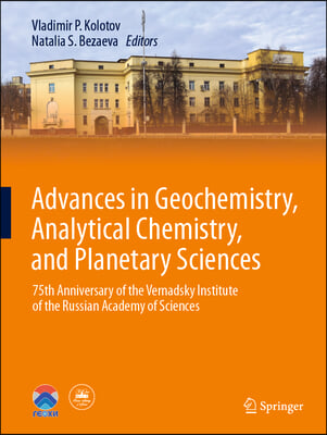 Advances in Geochemistry, Analytical Chemistry, and Planetary Sciences: 75th Anniversary of the Vernadsky Institute of the Russian Academy of Sciences