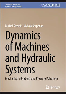 Dynamics of Machines and Hydraulic Systems: Mechanical Vibrations and Pressure Pulsations